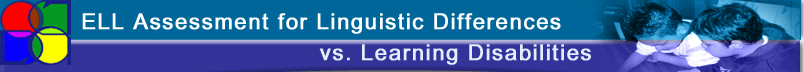 ELL Assessment for Linguistic Differences vs. Learning Disabilities